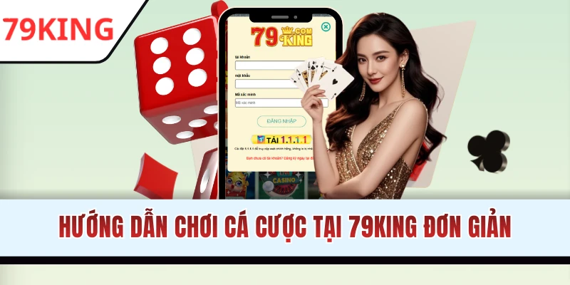 Cách chơi tại 79KING đơn giản cho người mới