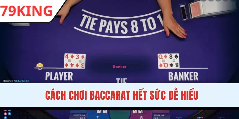 Quy trình chơi Baccarat đơn giản và cực dễ hiểu